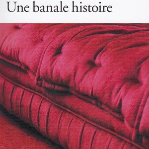 Une histoire banale (à rêver debout...)