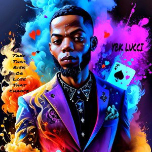YBK LUCCI- TAKE THAT RISK OR LOSE THAT CHANCE