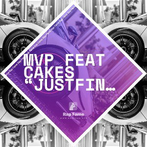 Mvp feat Cakes “JustFine”