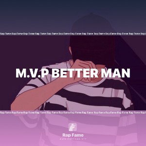 M.V.P Better Man