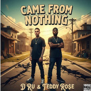 Came From Nothing.. Ft.TeddyRo$e