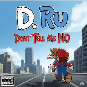 D Ru- Don't Tell Me No..