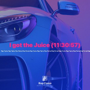 I got the Juice (11:30:57)