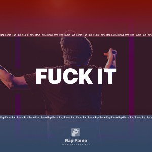 fuck it 