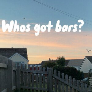 Whos got bars?