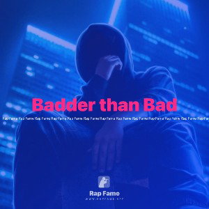 Badder than Bad