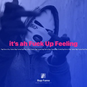 it’s ah Fuck Up Feeling 