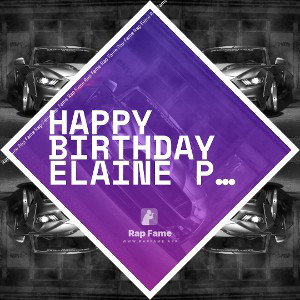 happy birthday Elaine peace out, baby
