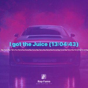 I got the Juice (13:04:43)