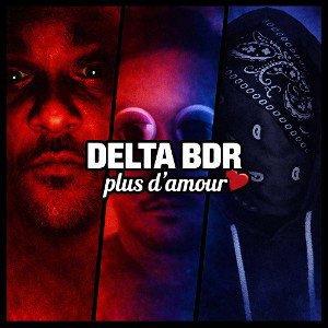 Delta BDR - Plus d’amour ( Prod by Delta BDR )