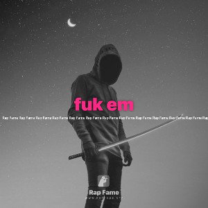 fuk em 