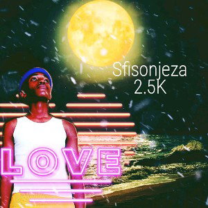 "Miss you girl" (feat Sfisonjeza 2.5k)
