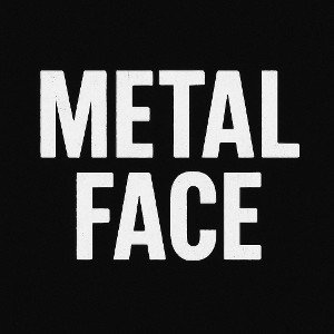Metal face
