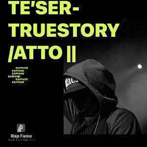 TE’SER-TrueStory/ATTO || 