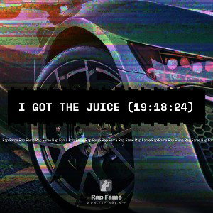 I got the Juice (19:18:24)