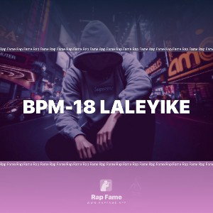 🔥BPM-18 laleyike