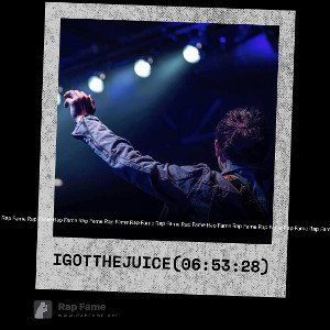 I got the Juice (06:53:28)