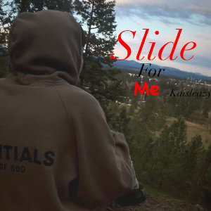 Slide for me