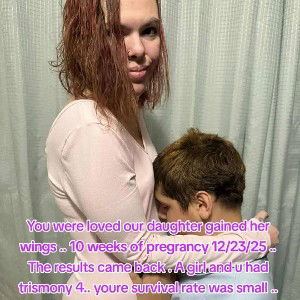 We lost our first daughter Trisomy 4