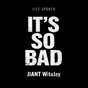 #JWAJ - It's So Bad 