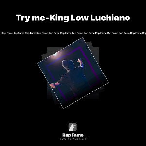 Try me-King Low Luchiano