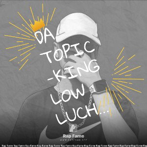 Da Topic-King Low Luchiano