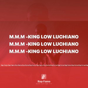 M.M.M -King Low Luchiano