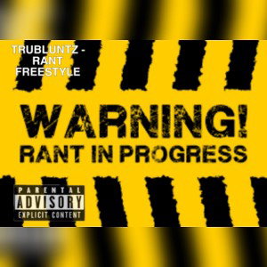 TRUBLUNTZ - RANT FREESTYLE 