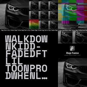 Walkdownkidd-Faded🧃FtLil ToonprodWhenluvless