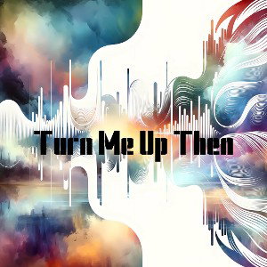 Turn Me Up Then (Full Song)