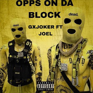 GXJOKER FT JOEL OPPS ON DA BLOCK 