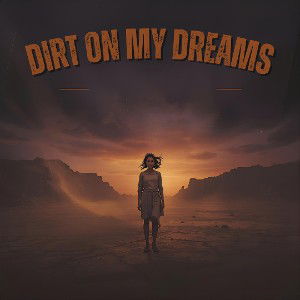  Dirt On My Dreams 