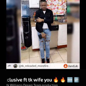 new song J xclusive ft tk wife you 🔥 🔥 🆕 🆙 by tk reloaded morefire _1_