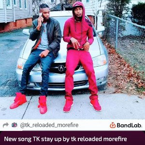New song TK stay up by tk reloaded morefire