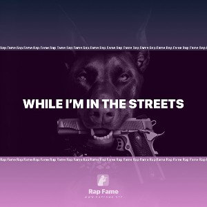 while I’m in the streets 