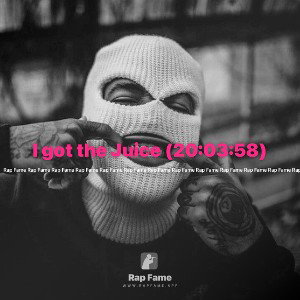 I got the Juice (20:03:58)