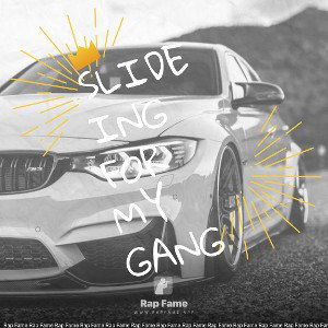 slideing for my gang