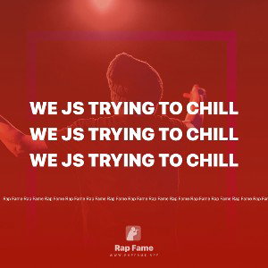 we js trying to chill
