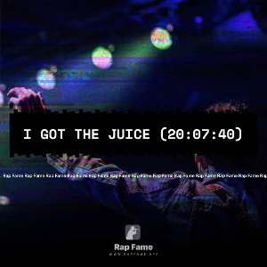 I got the Juice (20:07:40)