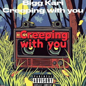 Bigg Kari - creeping with you