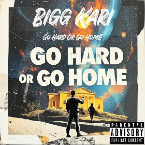 Bigg Kari - Go Hard Or Go Home
