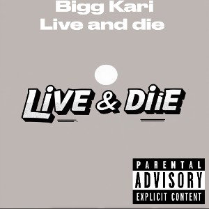 Bigg Kari - live & die