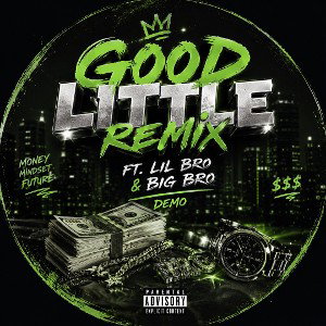 good little remix demo ft lil bro big bro 