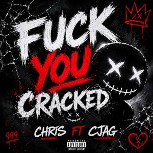 fuck you cracked and Chris ft cj 