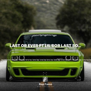 last or ever ft lil bor last song 