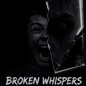 BROKEN WHISPERS