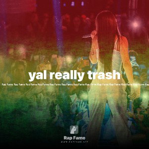 yal really trash