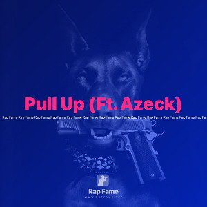 Pull Up (Ft. Azeck)