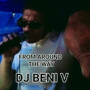 DJ BENI V • FROM AROUND THE WAY
