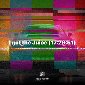 I got the Juice (17:29:51)